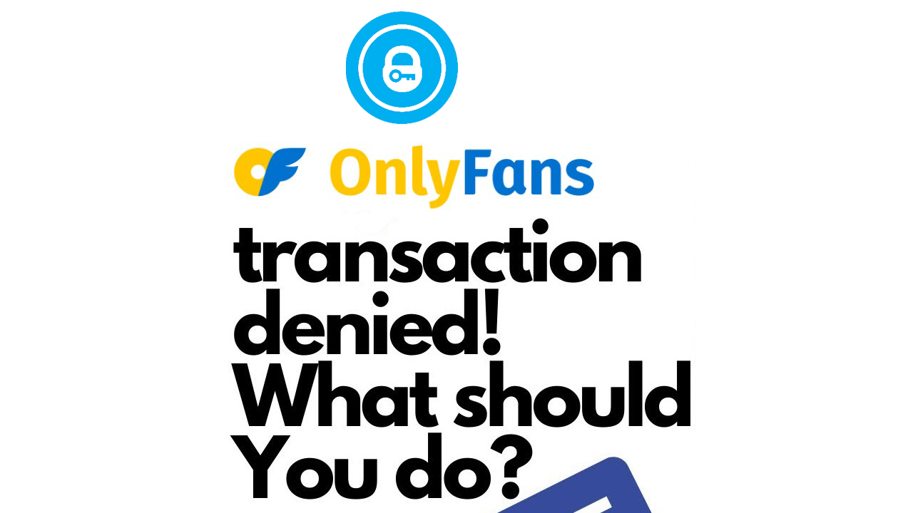 solve-onlyfans-transaction-could-not-be-processed-at-this-time